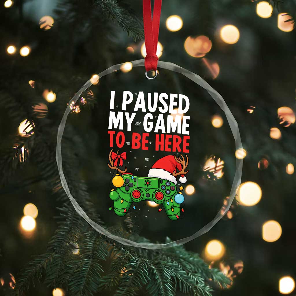 Funny Gaming Christmas Crystal Glass Ornament I Paused My Game To Be Here - Wonder Print Shop