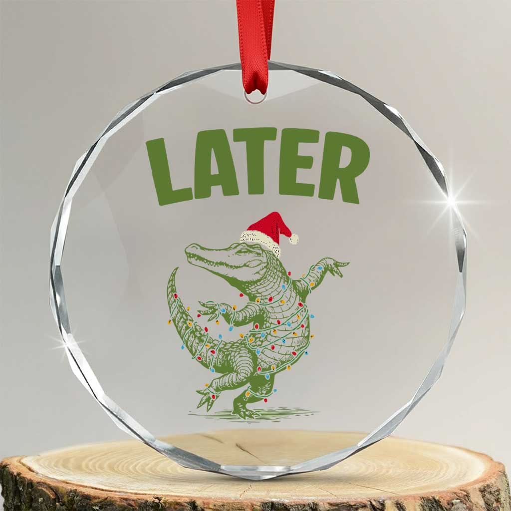 Funny Gator Sarcastic Christmas Crystal Glass Ornament Later Alligator - Wonder Print Shop