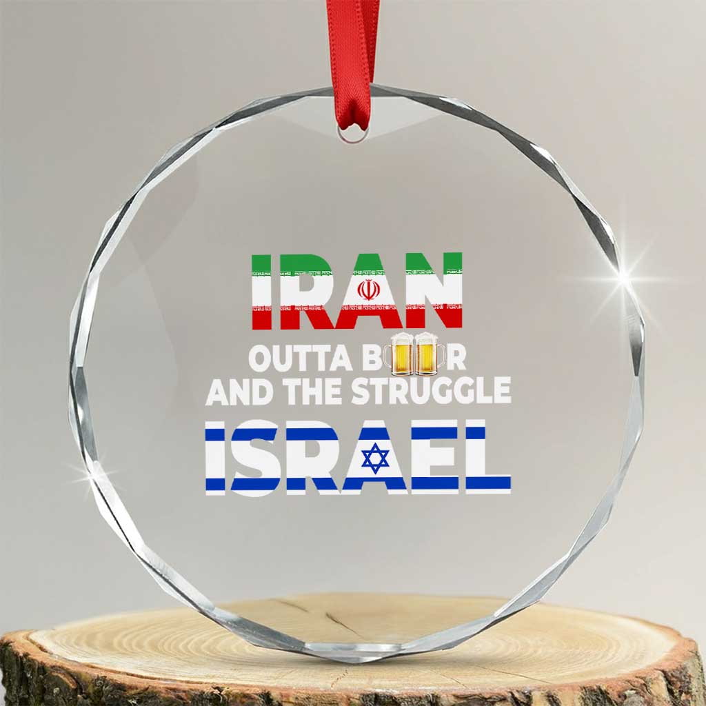 Funny Geopolitical Satire Iran Outta Beer Israel Struggle Crystal Glass Ornament