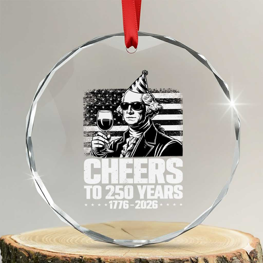Funny George Washington Cheers To 250 Years Crystal Glass Ornament