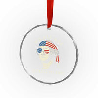 Funny George Washington Crystal Glass Ornament We All Are Going To Die Sarcasm Political American USA TS02