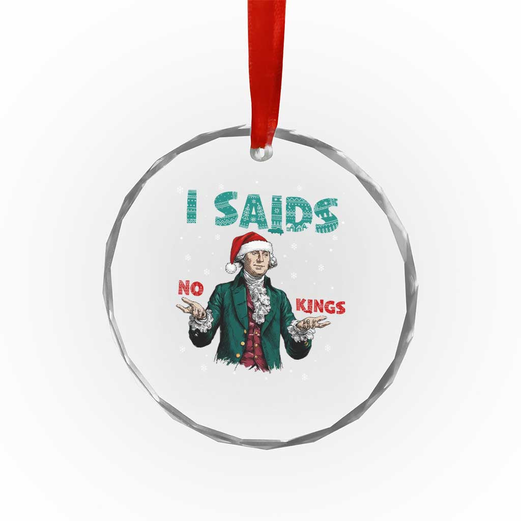 Funny George Washington I Said No Kings Crystal Glass Ornament Christmas Patriotic Gift - Wonder Print Shop