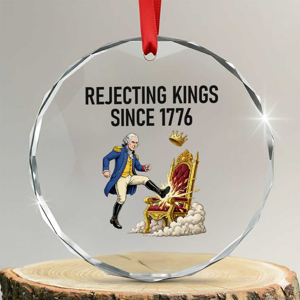 Funny George Washington Protest Crystal Glass Ornament Rejecting Kings Since 1776