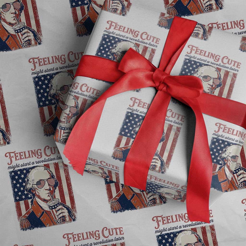 Funny George Washington Revolutionary Patriotic Wrapping Paper Roll Feeling Cute Might Start A Revolution Later