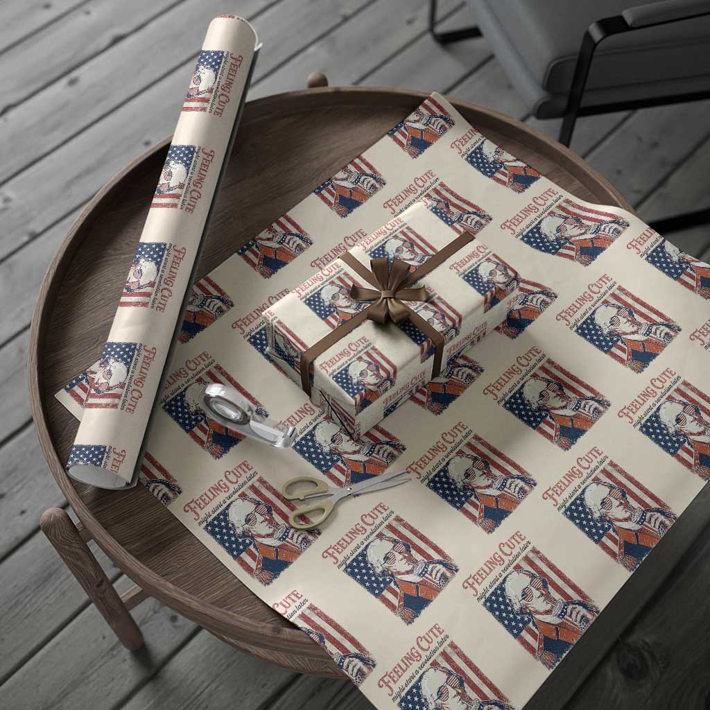 Funny George Washington Revolutionary Patriotic Wrapping Paper Roll Feeling Cute Might Start A Revolution Later