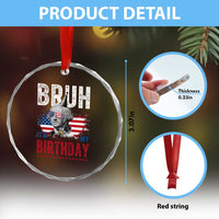 Funny George Washingtons Birthday Crystal Glass Ornament Bruh It Is My Birthday Presidents Day