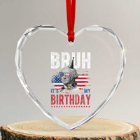 Funny George Washingtons Birthday Heart Crystal Glass Ornament Bruh It Is My Birthday Presidents Day
