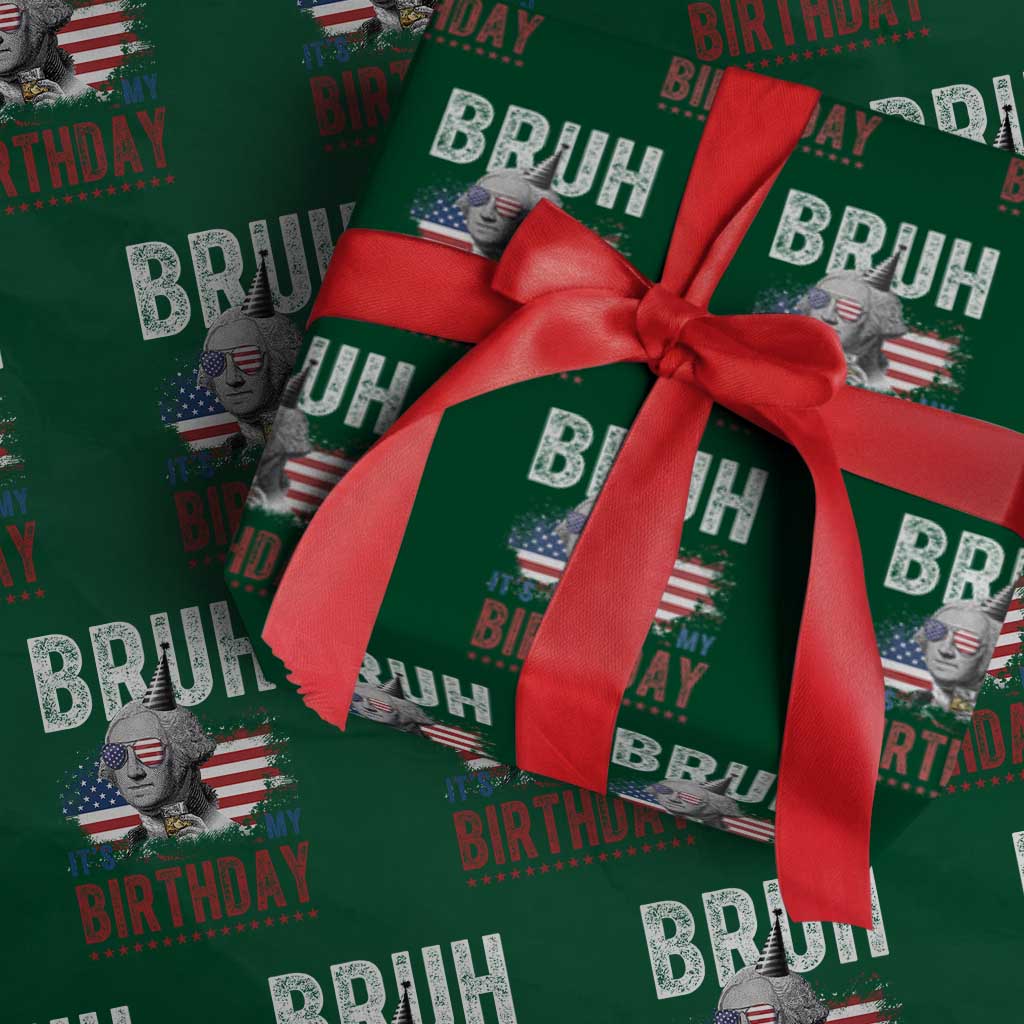 Funny George Washingtons Birthday Wrapping Paper Roll Bruh It Is My Birthday Presidents Day