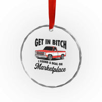 Funny Get in Bitch I Found A Deal On Marketplace Crystal Glass Ornament Red Truck - Wonder Print Shop