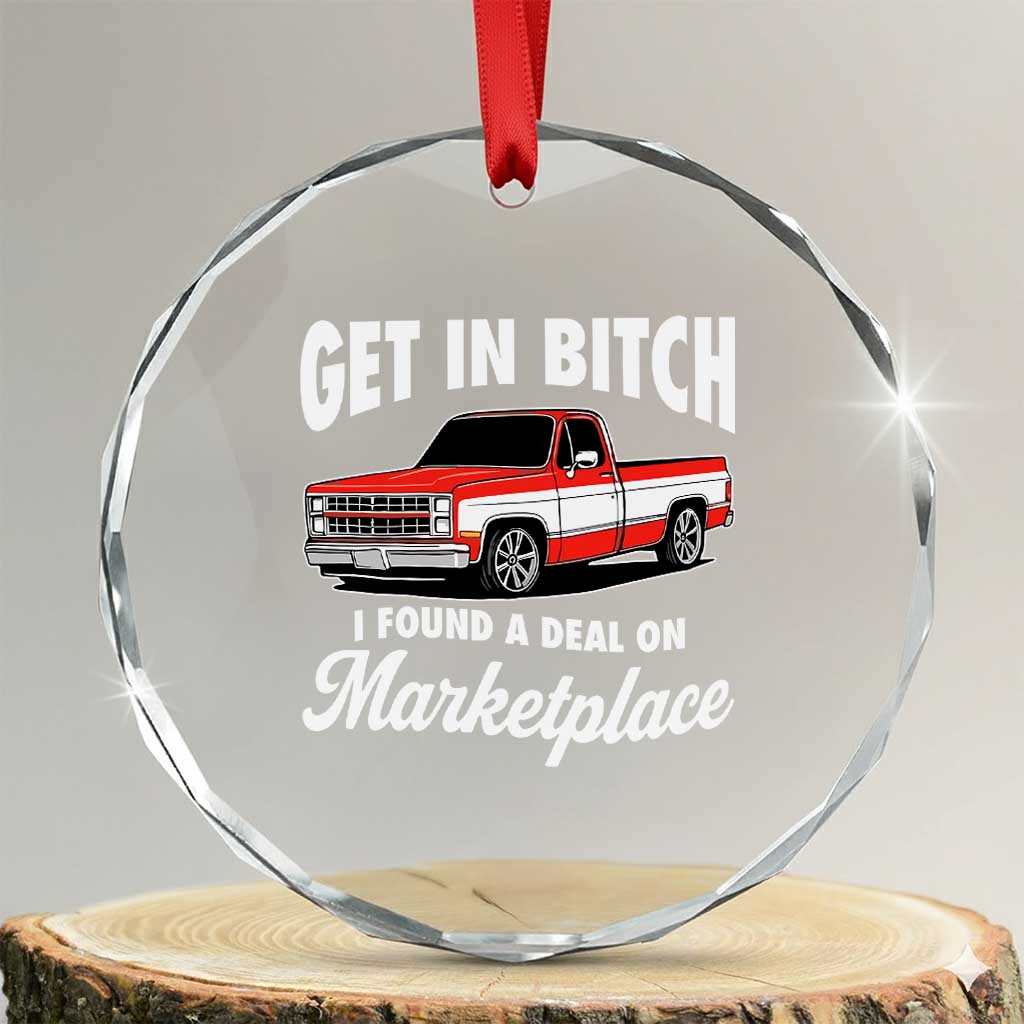Funny Get in Bitch I Found A Deal On Marketplace Meme Crystal Glass Ornament - Wonder Print Shop