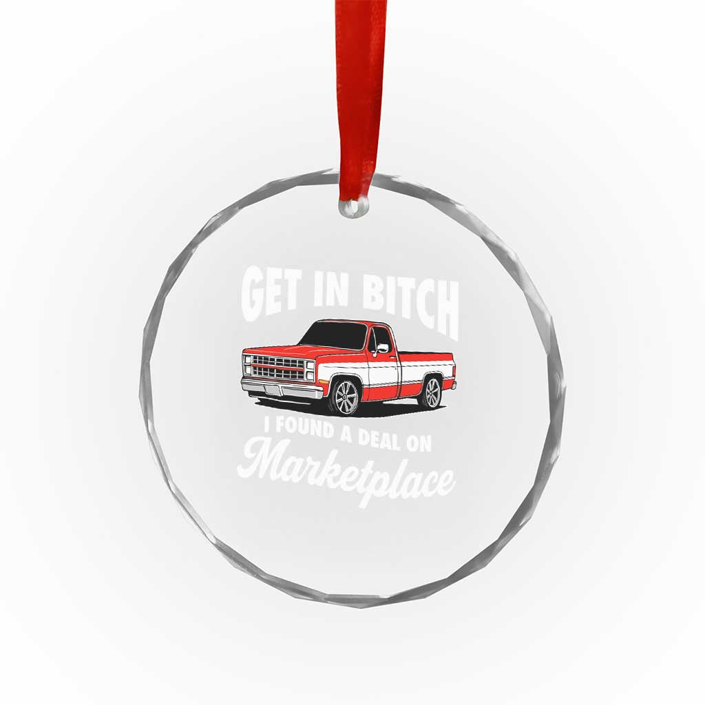 Funny Get in Bitch I Found A Deal On Marketplace Meme Crystal Glass Ornament - Wonder Print Shop