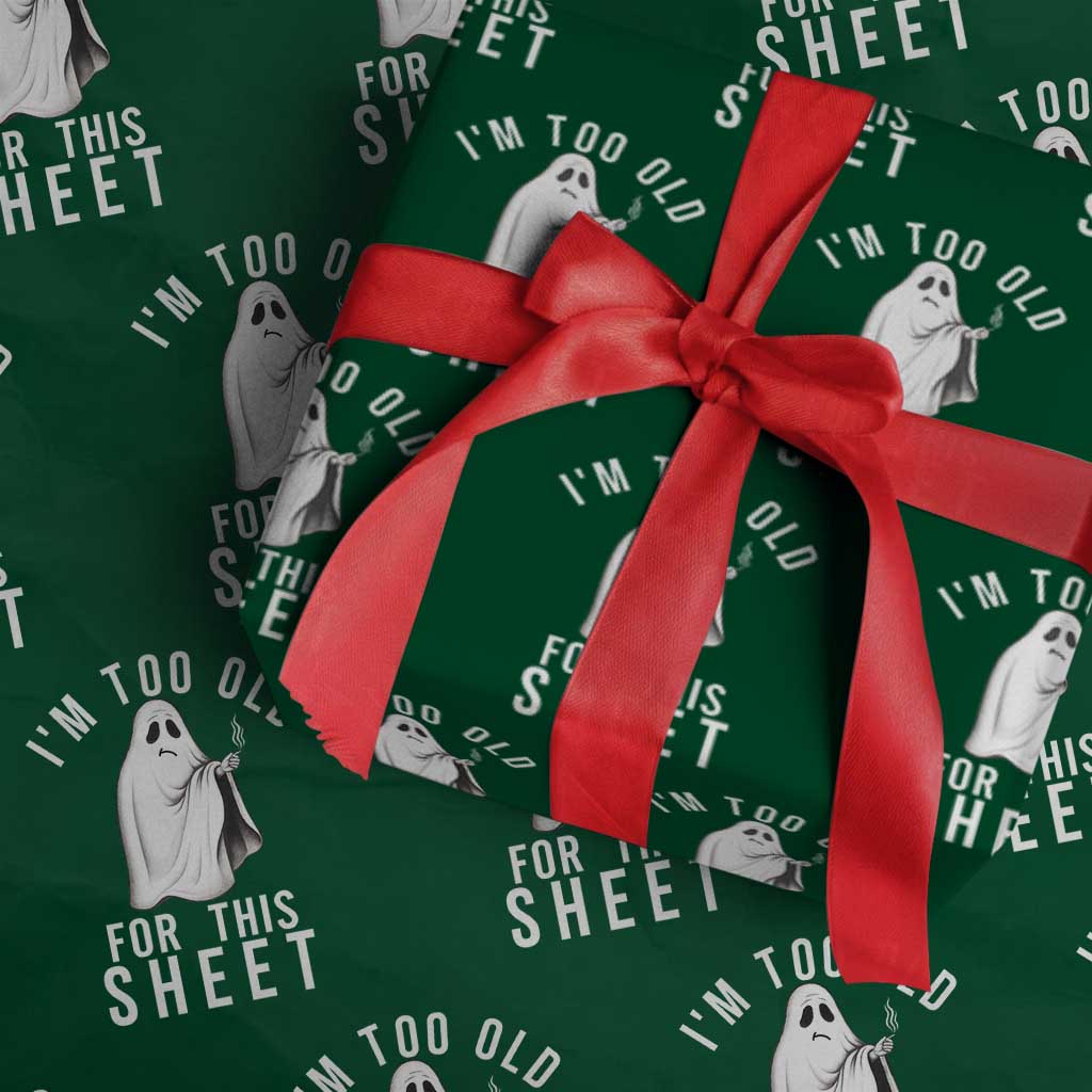Funny Ghost Halloween Wrapping Paper Roll I Am Too Old For This Sheet - Wonder Print Shop