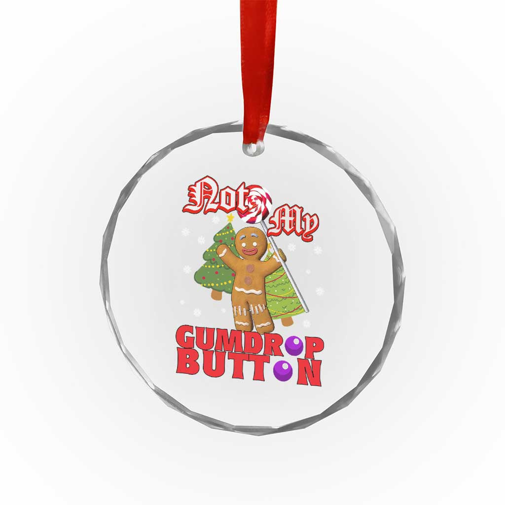 Funny Gingerbread Crystal Glass Ornament Not My Gumdrop Buttons Christmas Cookie Candy TS02