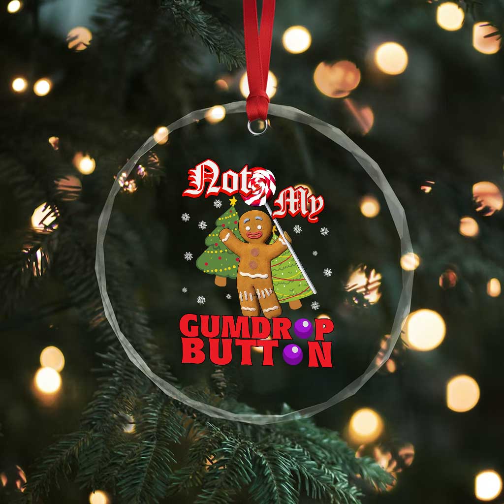 Funny Gingerbread Crystal Glass Ornament Not My Gumdrop Buttons Christmas Cookie Candy TS02