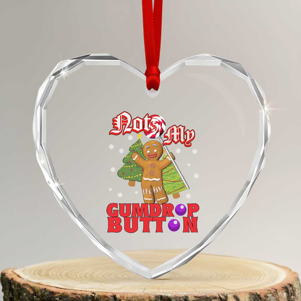 Funny Gingerbread Heart Crystal Glass Ornament Not My Gumdrop Buttons Christmas Cookie Candy - Wonder Print Shop