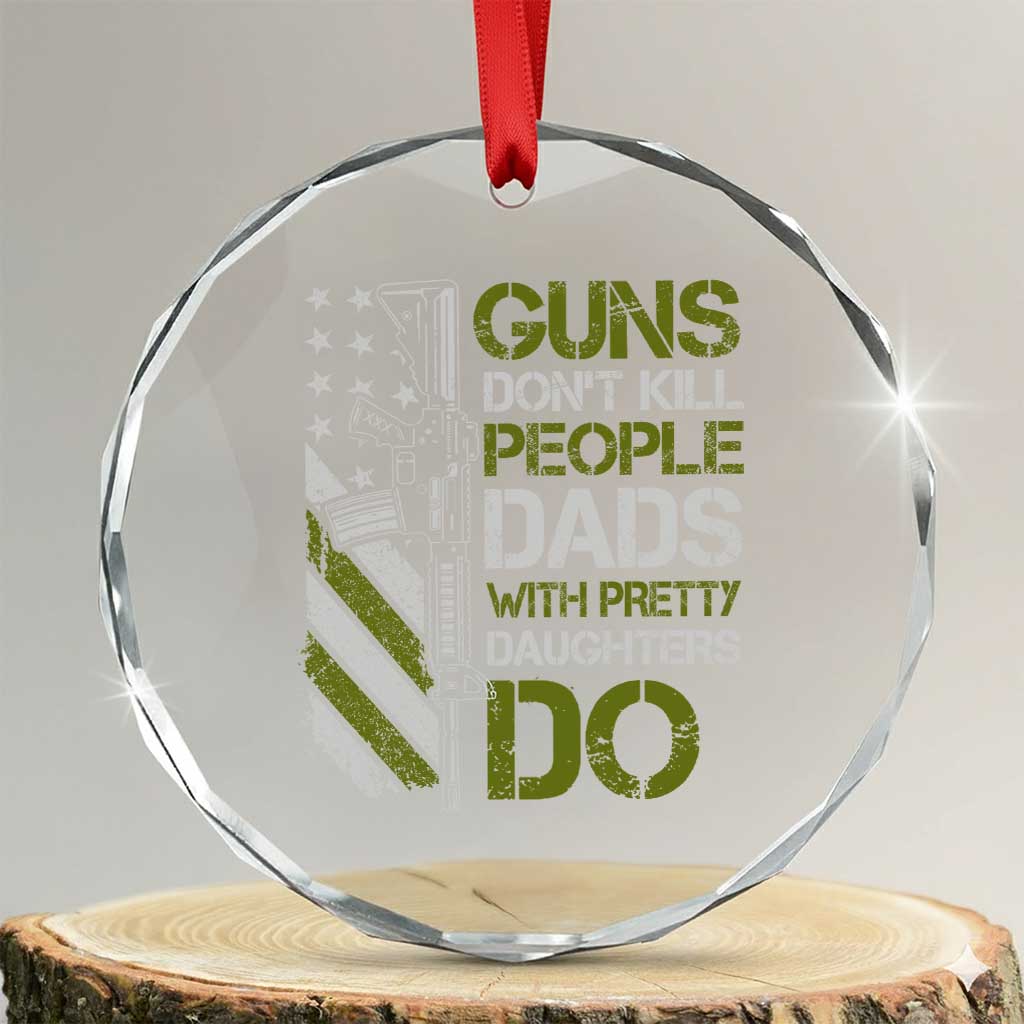 Funny Girl Dad Crystal Glass Ornament Guns Dont Kill People Dads with Pretty Daughters Do US Flag - Wonder Print Shop