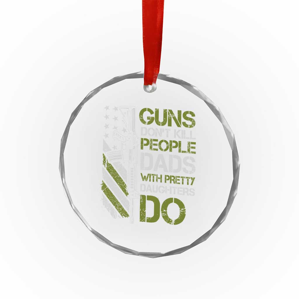 Funny Girl Dad Crystal Glass Ornament Guns Dont Kill People Dads with Pretty Daughters Do US Flag - Wonder Print Shop