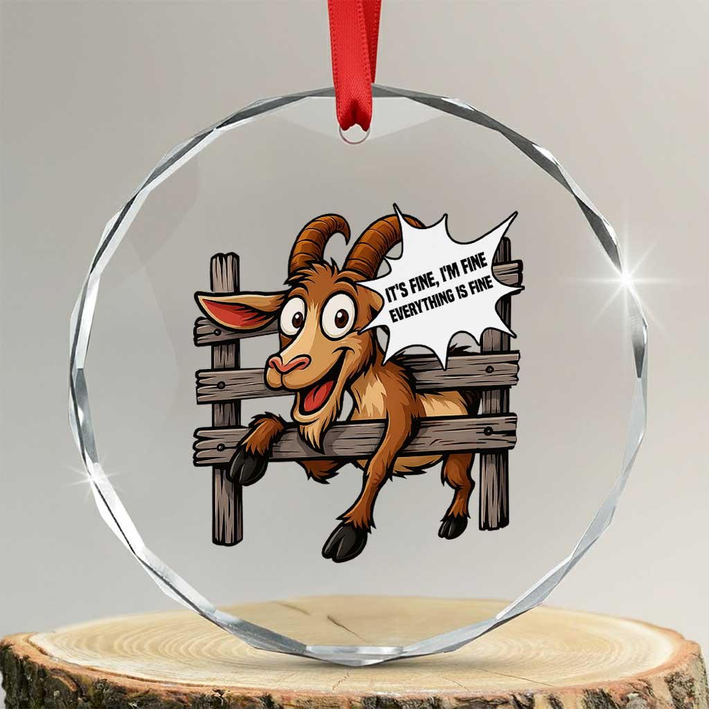 Funny Goat Crystal Glass Ornament It Is Fine I Am Fine Everything Is Fine - Wonder Print Shop