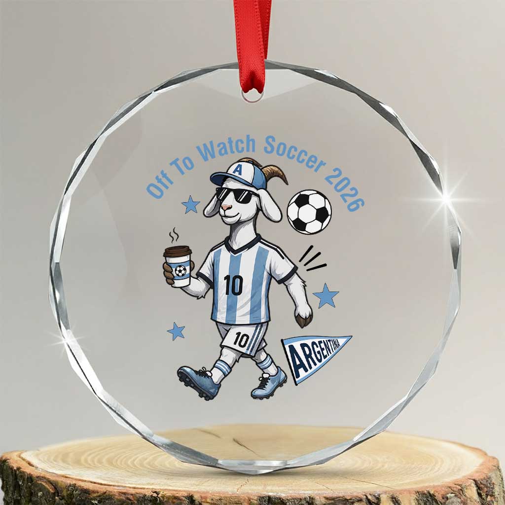 Funny Goat Football Lover Crystal Glass Ornament Off To Watch Argentina Soccer 2026