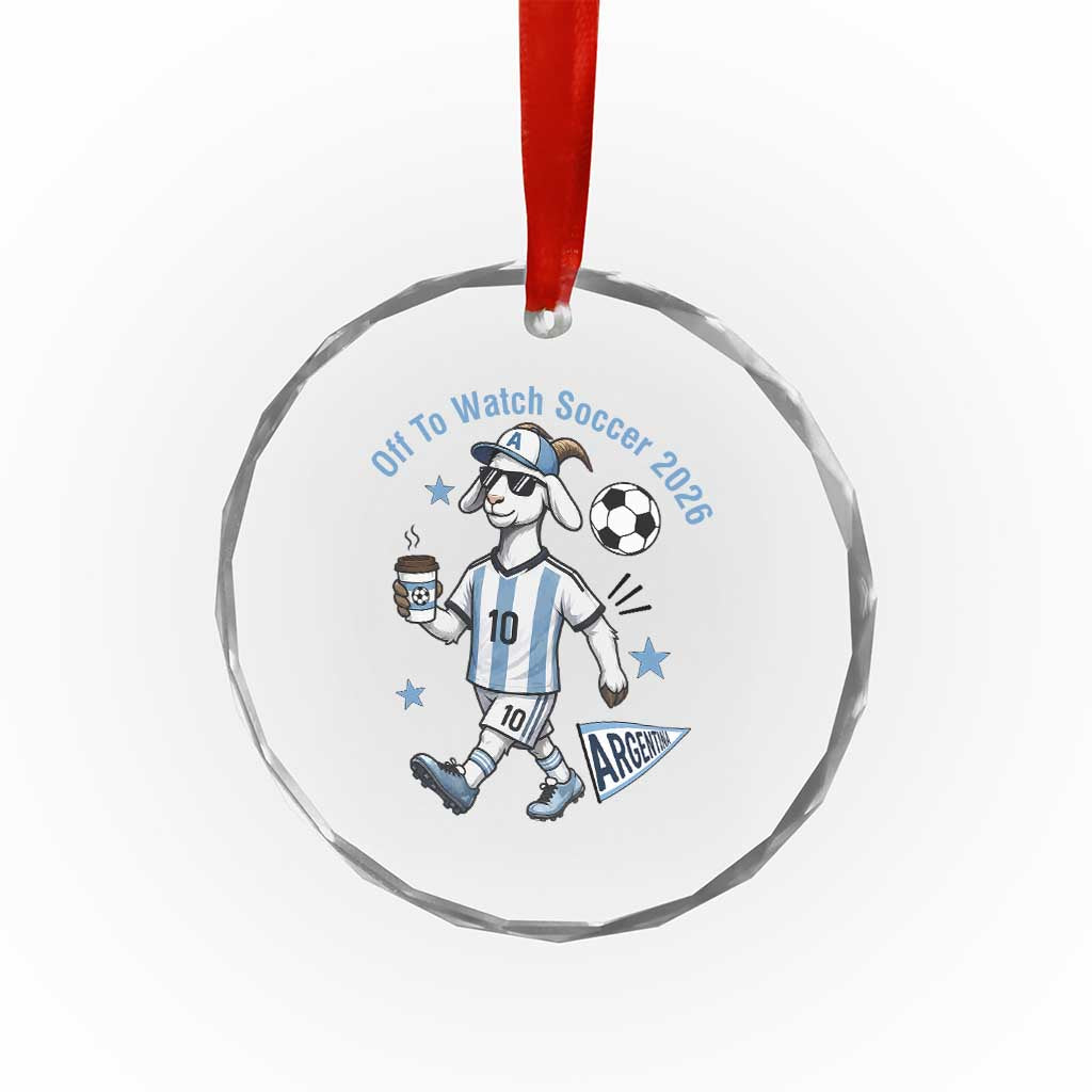 Funny Goat Football Lover Crystal Glass Ornament Off To Watch Argentina Soccer 2026