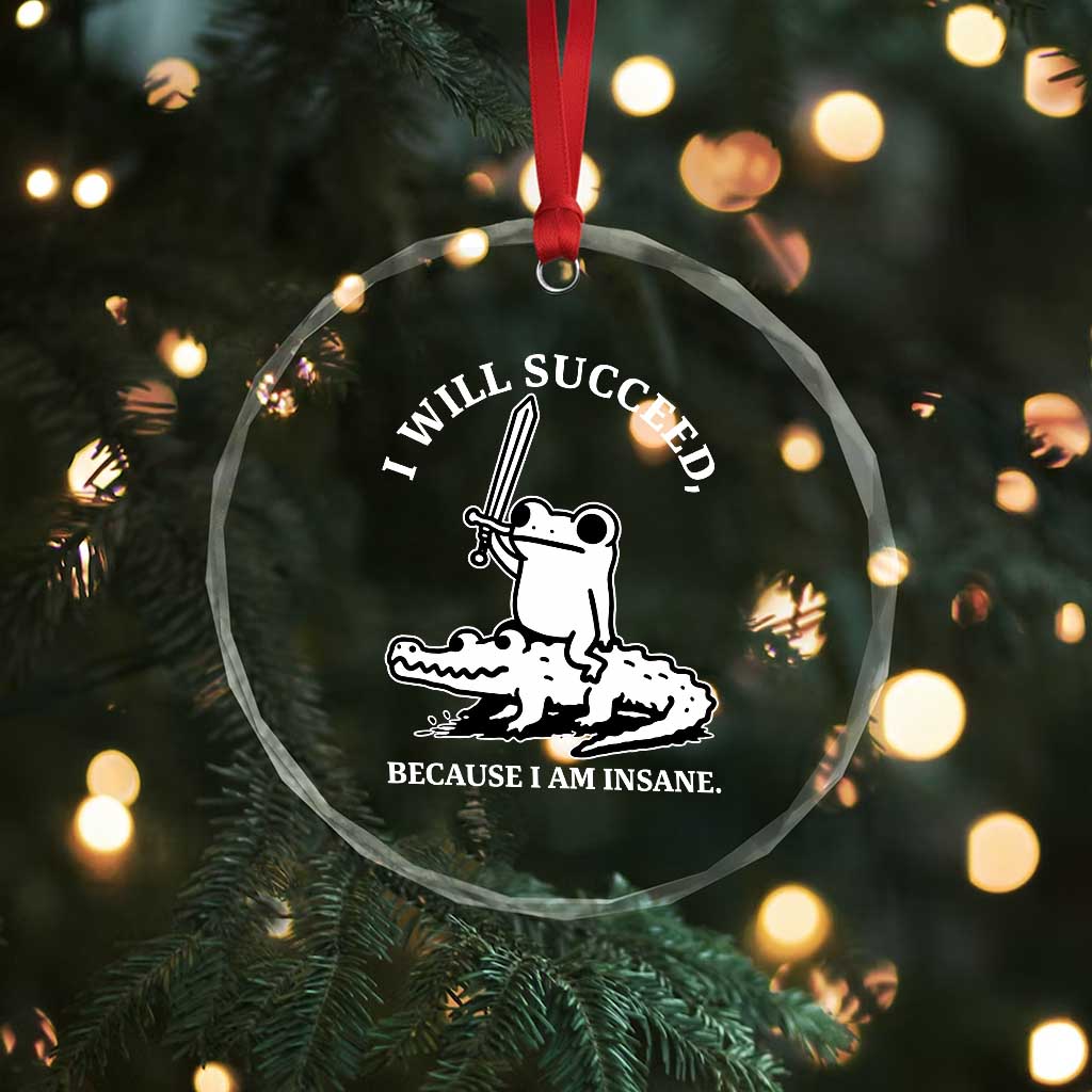 Funny Goblincore Sword Frog Riding Alligator Meme Crystal Glass Ornament I Will Succeed Because I Am Insane Chaotic Motivation