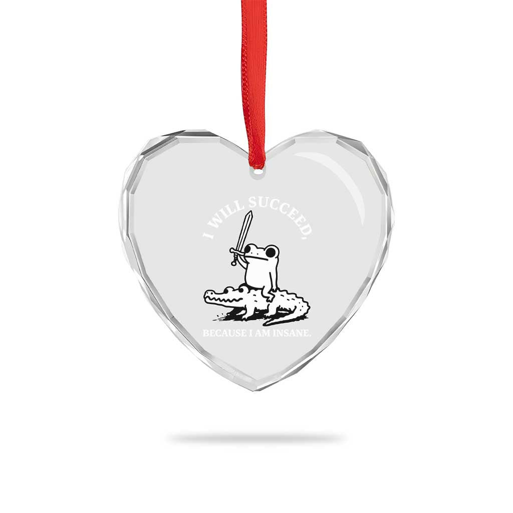 Funny Goblincore Sword Frog Riding Alligator Meme Heart Crystal Glass Ornament I Will Succeed Because I Am Insane Chaotic Motivation