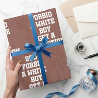 Funny God Forbid A White Boy Get A Lil Motion Wrapping Paper Roll Meme Quote - Wonder Print Shop