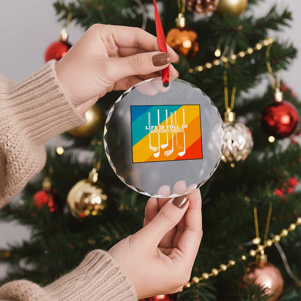 Funny Golf Clubs Crystal Glass Ornament Life Is Full Of Important Choices - Wonder Print Shop