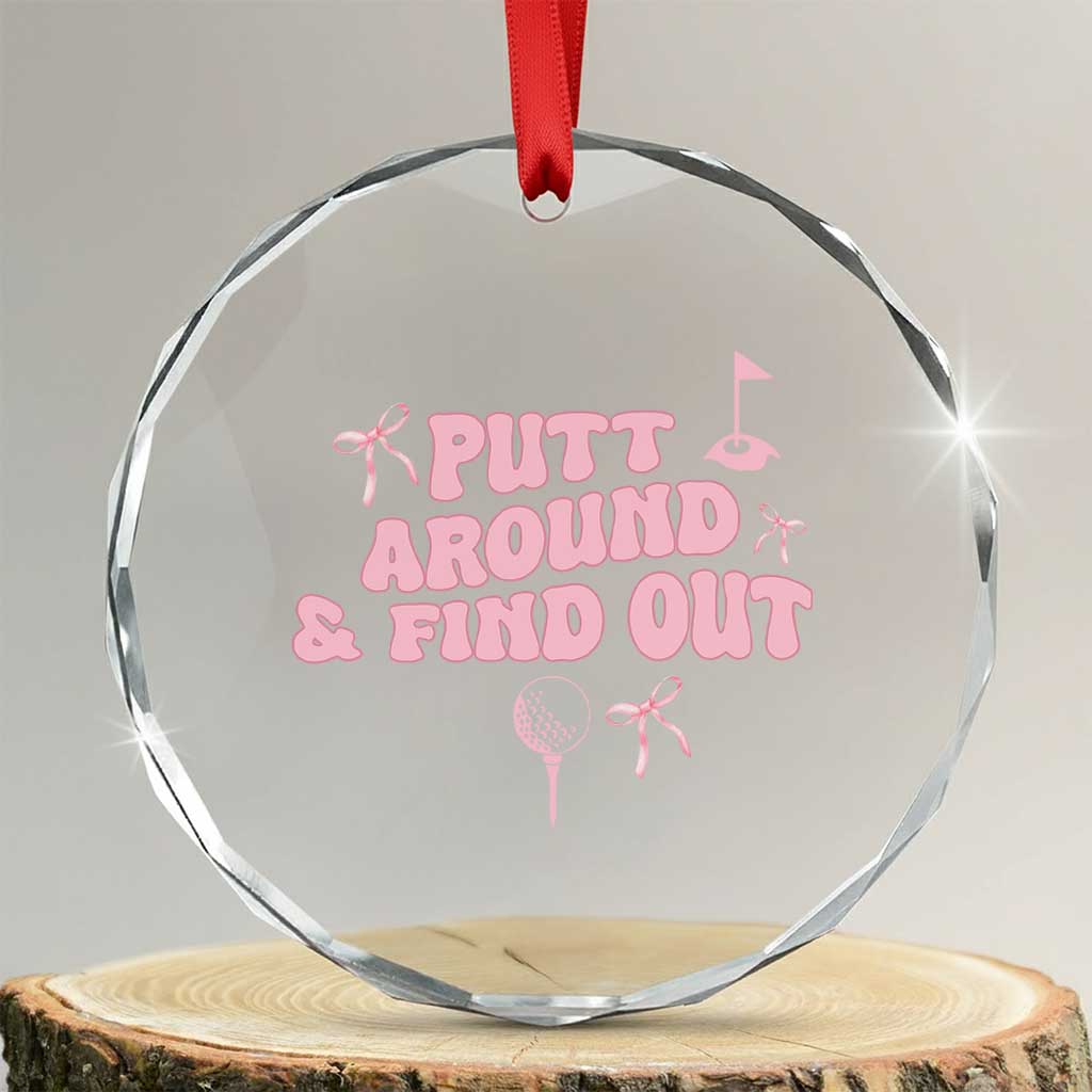 Funny Golf Gift For Women Crystal Glass Ornament Putt Around And Find Out - Wonder Print Shop
