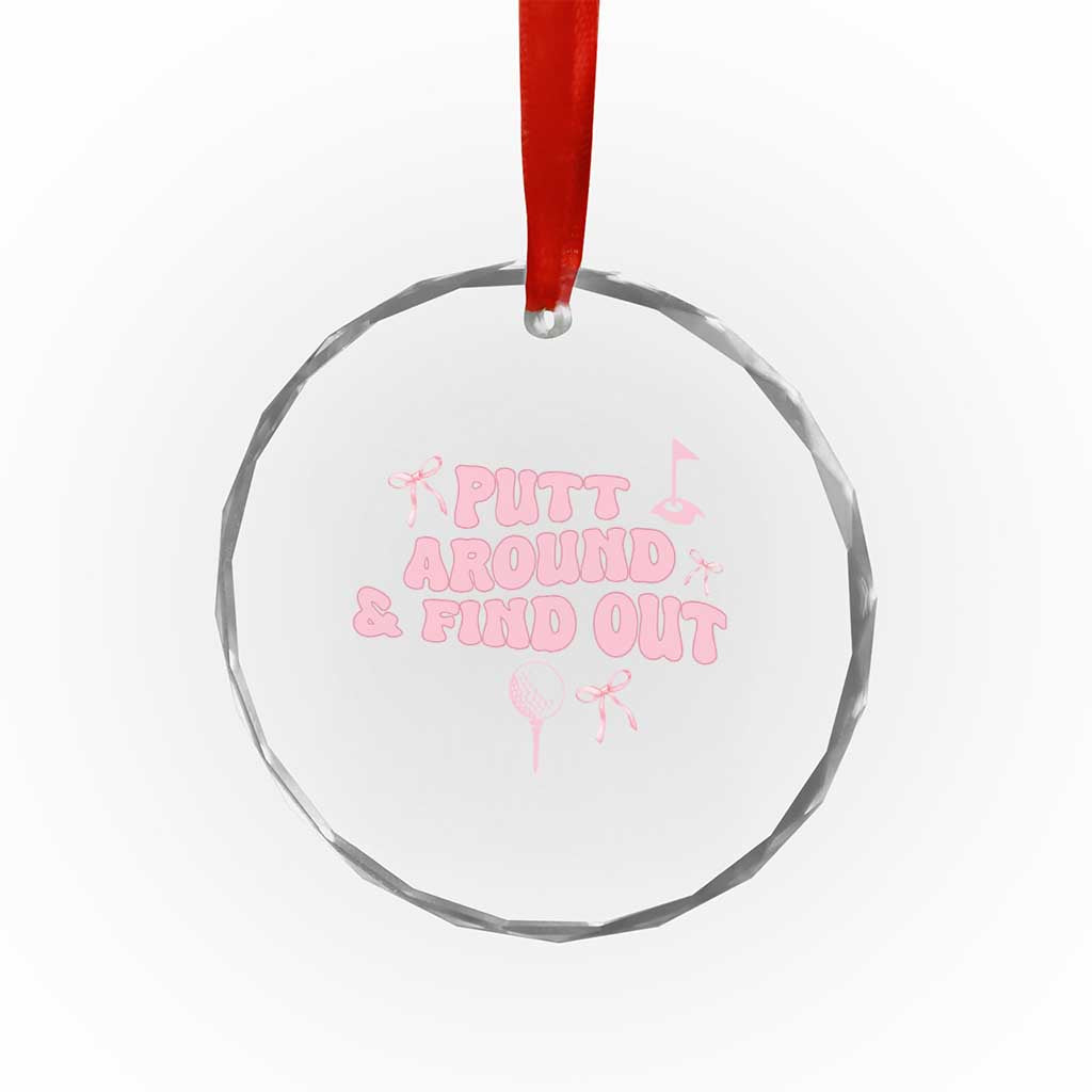 Funny Golf Gift For Women Crystal Glass Ornament Putt Around And Find Out - Wonder Print Shop
