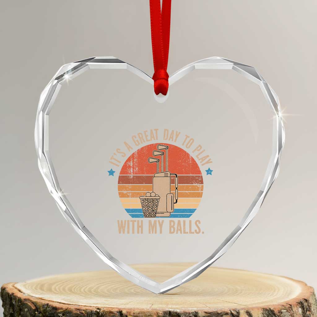 Funny Golf Heart Crystal Glass Ornament Retro Its A Great Day To Play With My Balls - Wonder Print Shop
