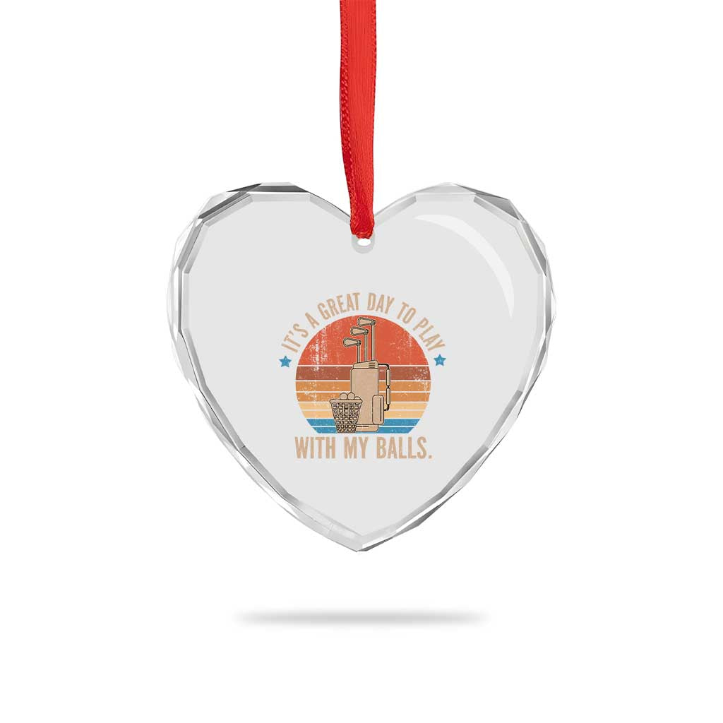 Funny Golf Heart Crystal Glass Ornament Retro Its A Great Day To Play With My Balls - Wonder Print Shop