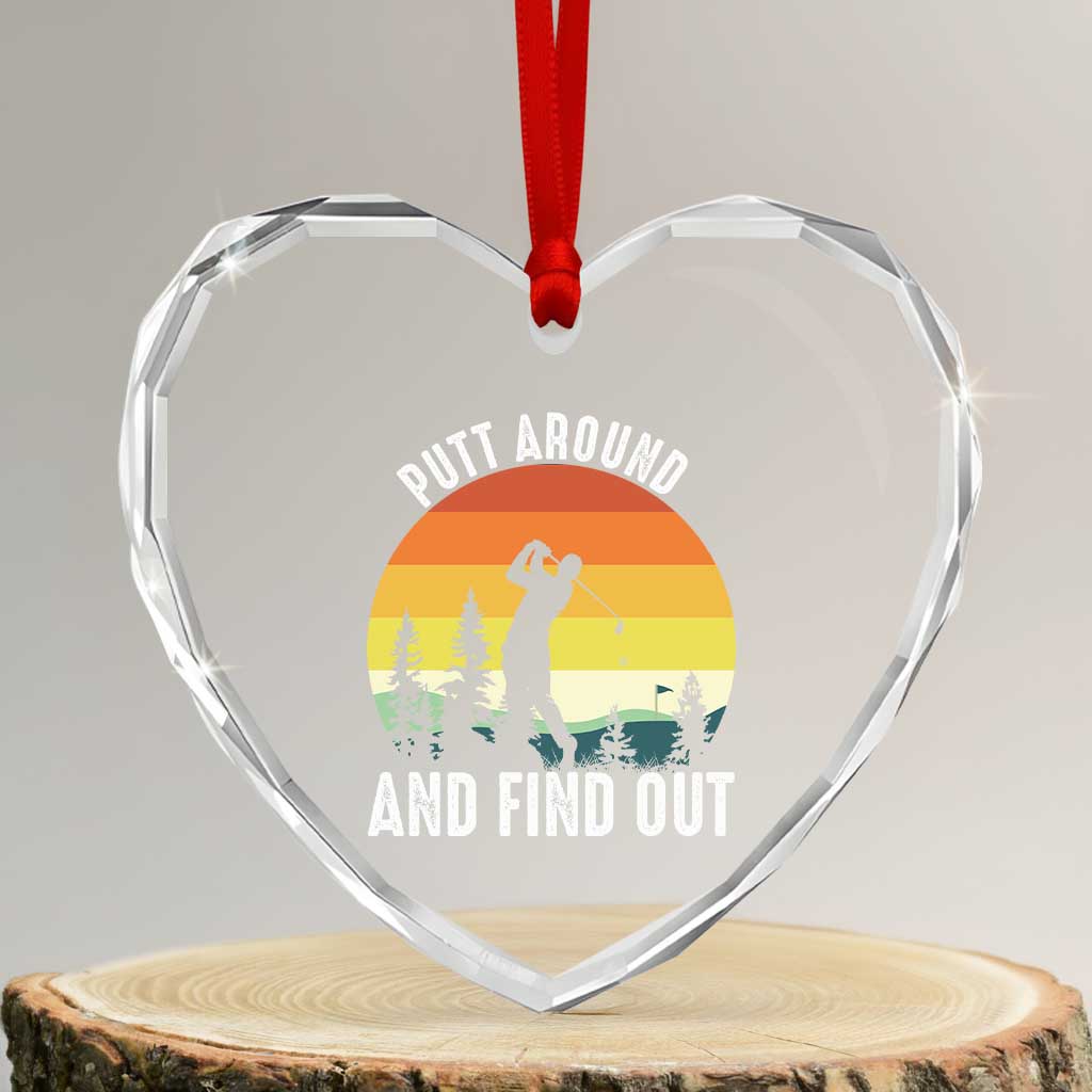 Funny Golf Quote Heart Crystal Glass Ornament Putt Around And Find Out - Wonder Print Shop