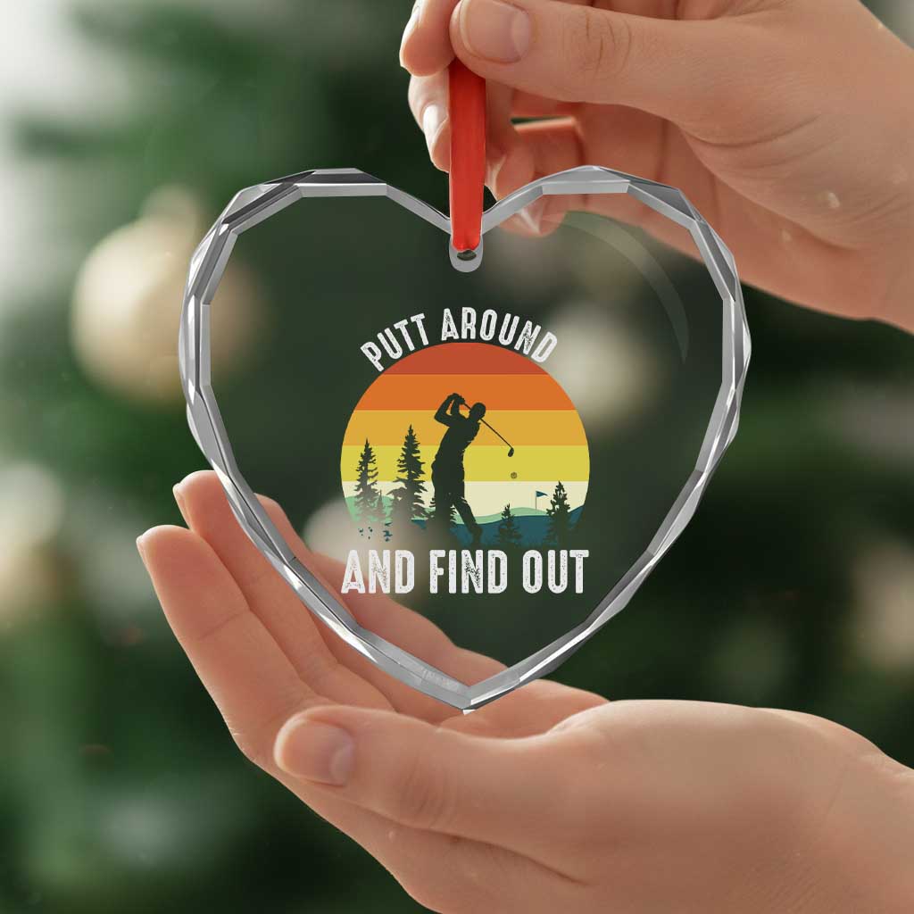 Funny Golf Quote Heart Crystal Glass Ornament Putt Around And Find Out - Wonder Print Shop
