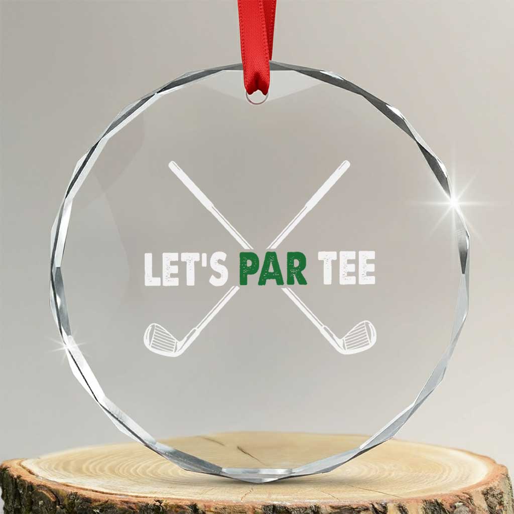 Funny Golfing Crystal Glass Ornament Let's Par Tee Golf Player Golfer Dad Grandpa - Wonder Print Shop