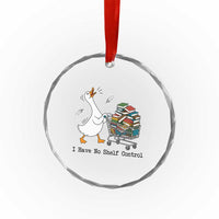 Funny Goose Book Lover Crystal Glass Ornament I Have No Shelf Control