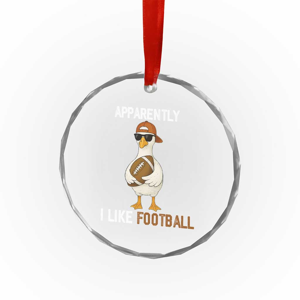 Funny Goose Football Crystal Glass Ornament Apparently I Like Football - Wonder Print Shop