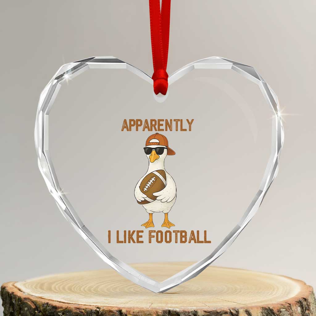 Funny Goose Football Meme Heart Crystal Glass Ornament Apparently I Like Football - Wonder Print Shop