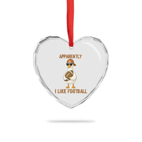 Funny Goose Football Meme Heart Crystal Glass Ornament Apparently I Like Football - Wonder Print Shop