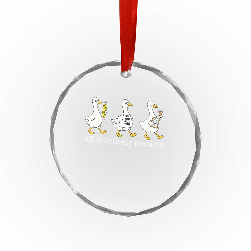 Funny Goose Teacher Testing Day Crystal Glass Ornament Off to Actively Monitor