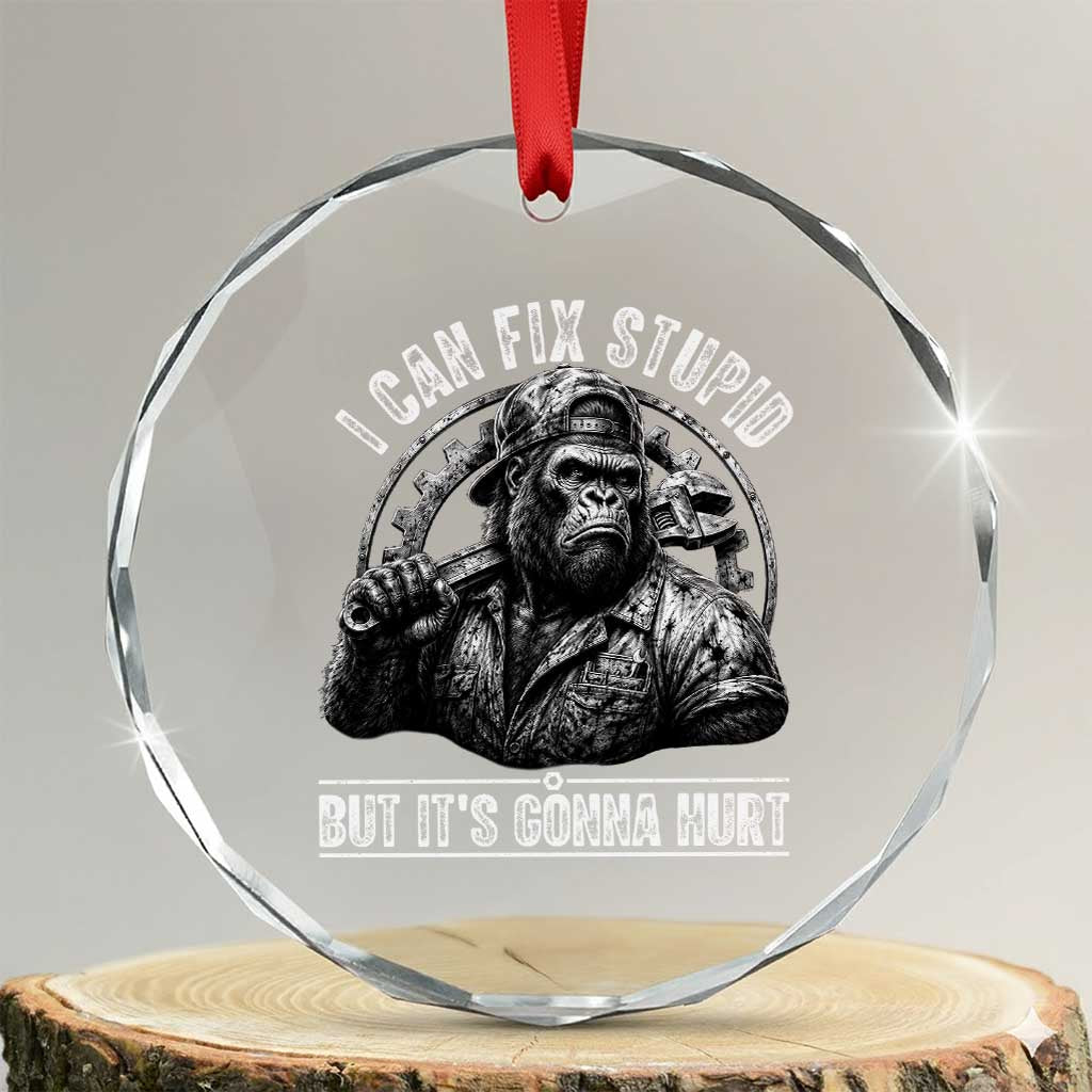 Funny Gorilla Mechanic Crystal Glass Ornament I Can Fix Stupid But Its Gonna Hurt