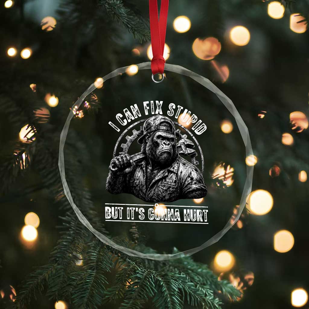 Funny Gorilla Mechanic Crystal Glass Ornament I Can Fix Stupid But Its Gonna Hurt