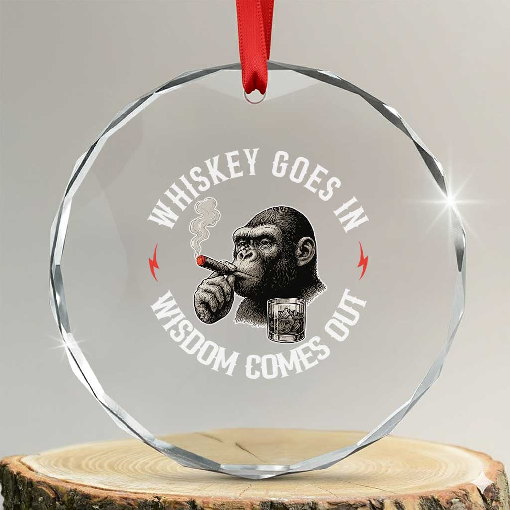 Funny Gorilla Whiskey Goes In Wisdom Comes Out Crystal Glass Ornament Cigarette and Drinking Addict Humor