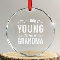 Funny Grandma Crystal Glass Ornament Did I Look Too Young To Be A Grandma - Wonder Print Shop
