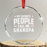 Funny Grandpa Crystal Glass Ornament My Favorite People Call Me Grandpa - Wonder Print Shop