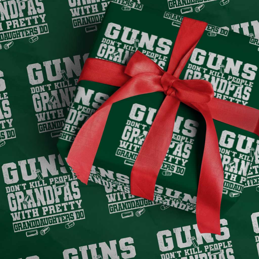 Funny Grandpa Wrapping Paper Roll Guns Dont Kill People Grandpas With Pretty Granddaughters Do