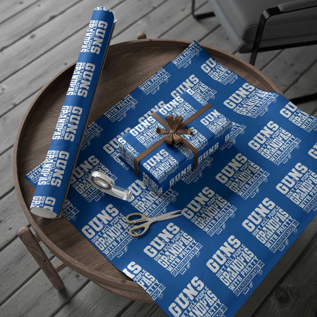 Funny Grandpa Wrapping Paper Roll Guns Dont Kill People Grandpas With Pretty Granddaughters Do