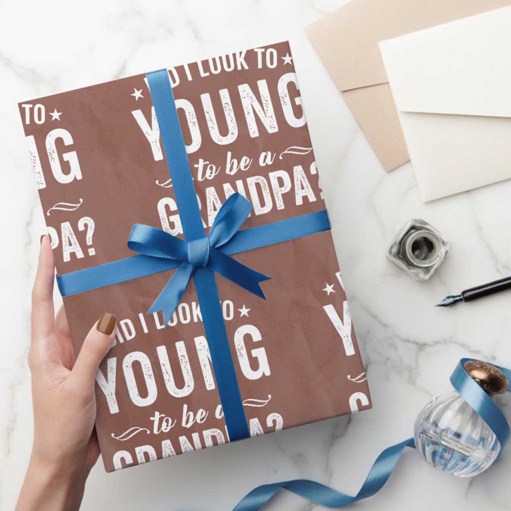 Funny Grandpa Wrapping Paper Roll Did I Look Too Young To Be A Grandpa - Wonder Print Shop