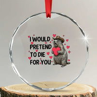 Funny Groundhog Valentines Crystal Glass Ornament I Would Pretend To Die For You - Wonder Print Shop