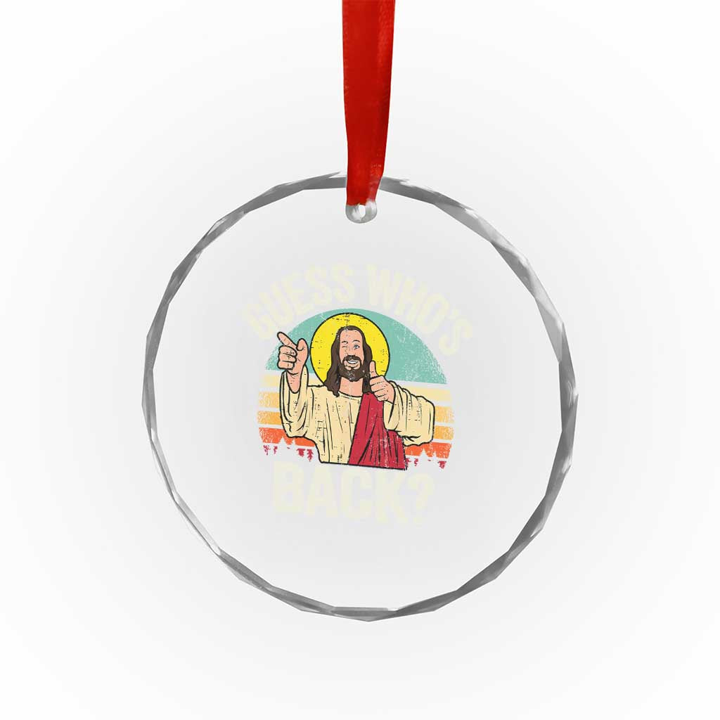 Funny Guess Who Is Back Jesus Easter Christian Crystal Glass Ornament